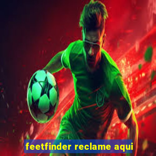 feetfinder reclame aqui